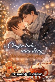 Chuyện Tình Mùa Đông: Nhớ Nếm Bánh Gừng