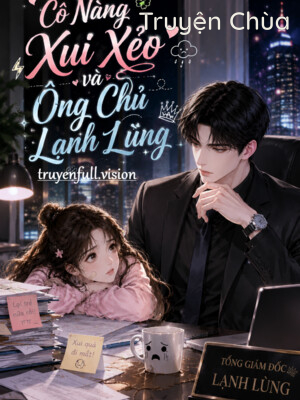 Cô Nàng Xui Xẻo và Ông Chủ Lạnh Lùng