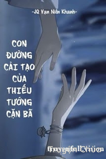 Con Đường Cải Tạo Của Thiếu Tướng Cặn Bã