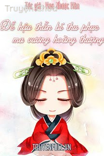 Đế Hậu Thần Bí Thu Phục Ma Vương Hoàng Thượng