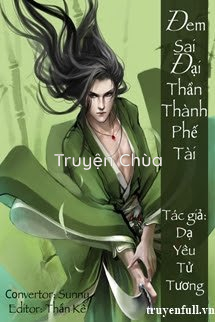 Đem Sai Đại Thần Thành Phế Tài