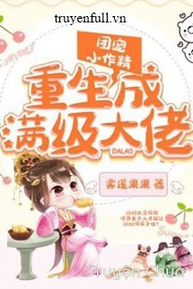 Đoàn Sủng Tiểu Tác Tinh Trọng Sinh Thành Mãn Cấp Đại Lão