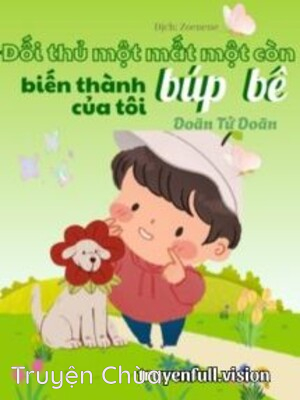 Đối Thủ Một Mất Một Còn Biến Thành Búp Bê Của Tôi