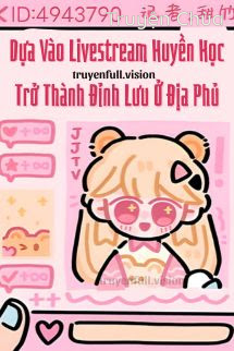 Dựa Vào Livestream Huyền Học Trở Thành Đỉnh Lưu Ở Địa Phủ