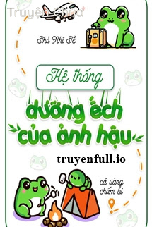 Hệ Thống Dưỡng Ếch Của Ảnh Hậu – Thỏ Nhĩ Tề