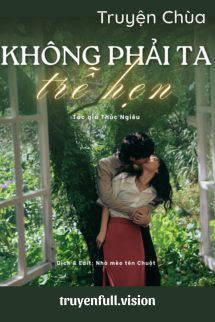 Không Phải Ta Trễ Hẹn – Thúc Nghiêu