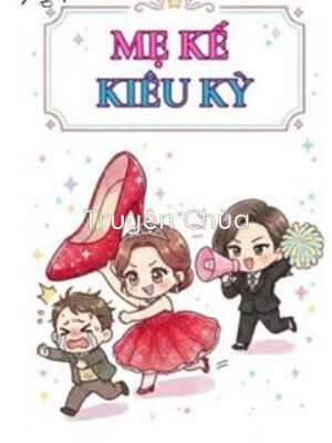 Mẹ Kế Kiêu Kỳ – Không Dục Cẩm