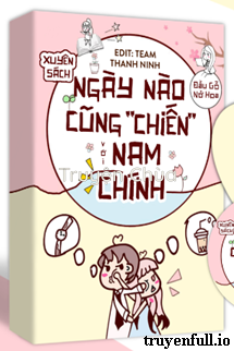 Ngày Nào Cũng “Chiến” Với Nam Chính