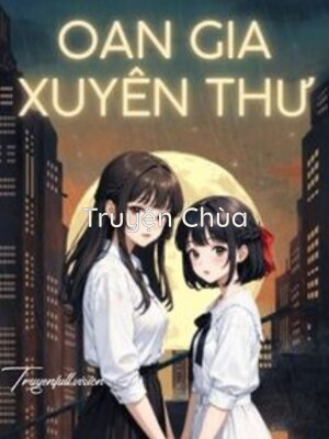 Oan Gia Xuyên Thư – Nhất Khỏa Kết Tử