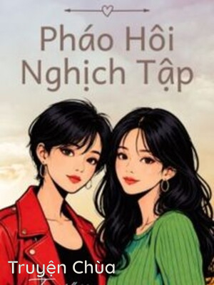 Pháo Hôi Nghịch Tập – Lý Thu Lang