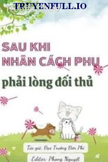 Sau Khi Nhân Cách Phụ Phải Lòng Đối Thủ