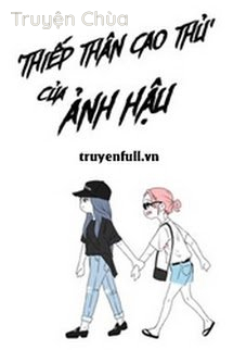 ‘Thiếp Thân Cao Thủ’ Của Ảnh Hậu