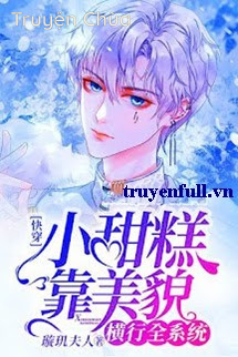 Tiểu Thiếu Gia Dựa Vào Mỹ Mạo Hoành Hành Toàn Hệ Thống