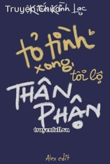 Tỏ Tình Xong, Tôi Lộ Thân Phận