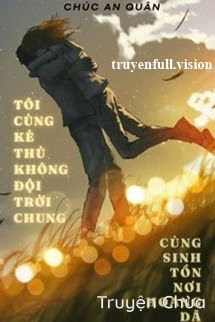 Tôi Cùng Kẻ Thù Không Đội Trời Chung Cùng Sinh Tồn Nơi Hoang Dã