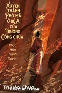 Xuyên Thành A Phò Mã Ở Rể Của Trưởng Công Chúa