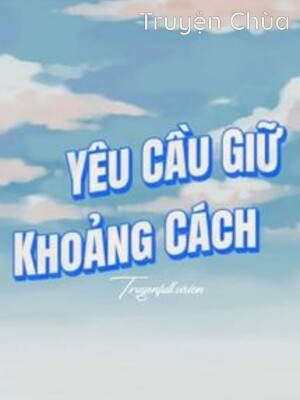 Yêu Cầu Giữ Khoảng Cách – Nam Hồ Đường